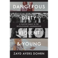 Dangerous, Dirty, Violent, and Young: A Fugitive Family in the Revolutionary Underground