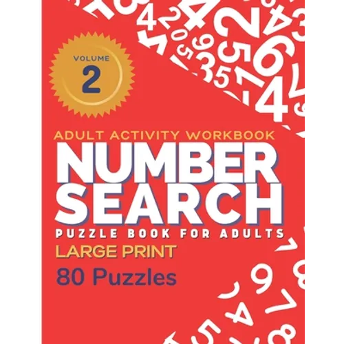 Adult Activity Workbook - Number Search Large Print Puzzle Book for Adults Volume 2 (80 Puzzles): Find the Numbers for Adults and Seniors, Sopa de Num