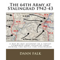 The 64th Army at Stalingrad 1942-43: A Day-By-Day Account of a Soviet Combined Arms Infantry Army During the Battle for Stalingrad