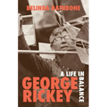 George Rickey: A Life in Balance