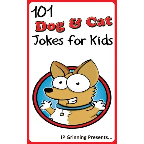 101 Dog and Cat Jokes for Kids: Joke Books for Kids