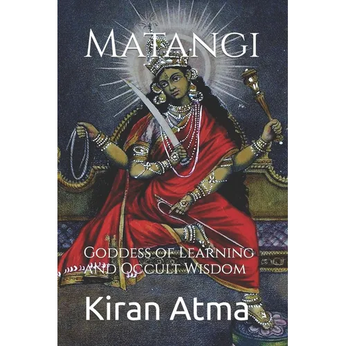 Matangi: Goddess of Learning and Occult Wisdom