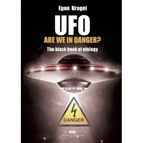 UFO, are we in danger?: The black book of ufology
