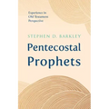 Pentecostal Prophets: Experience in Old Testament Perspective