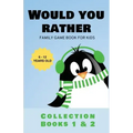 Would You Rather: Family Game Book for Kids 6-12 Years Old Collection Books 1 & 2