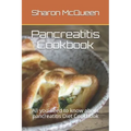 Pancreatitis Cookbook: All you need to know about pancreatitis Diet Cookbook