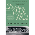 Driving While Black: African American Travel and the Road to Civil Rights
