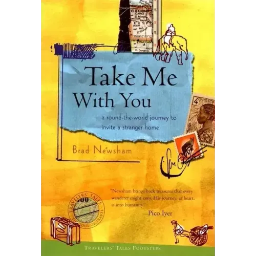 Take Me with You: A Round-The-World Journey to Invite a Stranger Home