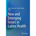New and Emerging Issues in Latinx Health