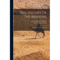 The History Of The Assassins: Derived From Oriental Sources