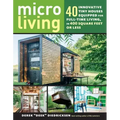Micro Living: 40 Innovative Tiny Houses Equipped for Full-Time Living, in 400 Square Feet or Less