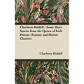 Charlotte Riddell - Some Short Stories from the Queen of Irish Horror (Fantasy and Horror Classics)