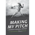 Making My Pitch: A Woman's Baseball Odyssey