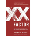The XX Factor: How the Rise of Working Women Has Created a Far Less Equal World