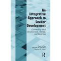 An Integrative Approach to Leader Development: Connecting Adult Development, Identity, and Expertise