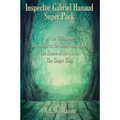 Inspector Gabriel Hanaud Super Pack: At the Villa Rose, The Affair at the Semiramis Hotel, The House of the Arrow, and The Ginger King