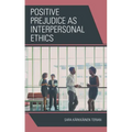 Positive Prejudice as Interpersonal Ethics