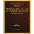 The Writings of the Stars and How to Read the Destinies of Man and Empires