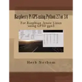 Raspberry Pi GPS using Python 2.7 or 3.4: For Raspbian Jessie Linux using GPSD gps3