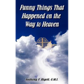 Funny Things That Happened on the Way to Heaven