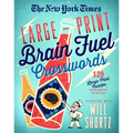 The New York Times Large-Print Brain Fuel Crosswords: 120 Large-Print Puzzles from the Pages of the New York Times