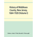 History of Middlesex County, New Jersey, 1664-1920 (Volume I)
