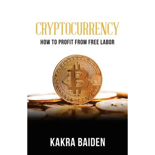 Cryptocurrency: How to Profit from Free Labor