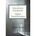 The Executive's Handbook to Digital Transformation