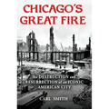 Chicago's Great Fire: The Destruction and Resurrection of an Iconic American City