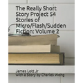 The Really Short Story Project 54 Stories of Micro/Flash/Sudden Fiction: Volume 2
