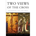 Two Views of the Cross: Orthodoxy and the West