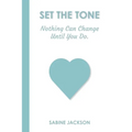 Set the Tone: Nothing Can Change Until You Do
