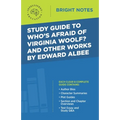 Study Guide to Who's Afraid of Virginia Woolf? and Other Works by Edward Albee