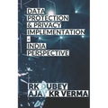 Data Protection and Privacy Implementation: India Perspective