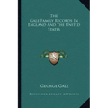 The Gale Family Records in England and the United States