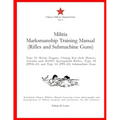 Militia Marksmanship Training Manual (Rifles and Submachine Guns): Type 53 Mosin Nagant, Chiang Kai-shek Mauser, Arisaka and M1903 Springfield Rifles;