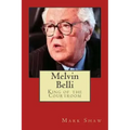 Melvin Belli: King of the Courtroom