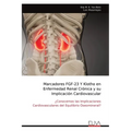 Marcadores FGF-23 Y Klotho en Enfermedad Renal Crónica y su Implicación Cardiovascular