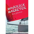 Maverick Marketer: Time to Get Creative