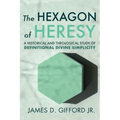 The Hexagon of Heresy: A Historical and Theological Study of Definitional Divine Simplicity