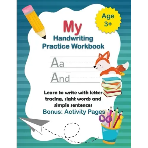 My Handwriting Practice Book: Learn to write with letter tracing, sight words and simple sentences. Alphabet learning for children in preschool and