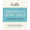 Emily Post's Manners in a Digital World: Living Well Online