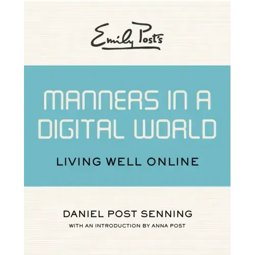 Emily Post's Manners in a Digital World: Living Well Online