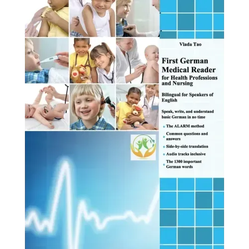 First German Medical Reader for Health Professions and Nursing: bilingual for speakers of English. Speak, write, and understand basic German in no tim