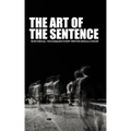 The Art of the Sentence: Rhetorical Techniques Every Writer Should Know