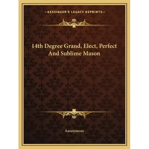14th Degree Grand, Elect, Perfect and Sublime Mason
