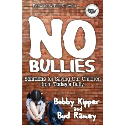 No Bullies: Solutions for Saving Our Children from Today's Bully