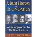 Brief History of Economics, A: Artful Approaches to the Dismal Science