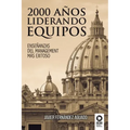 2000 años liderando equipos: Enseñanzas del management más exitoso