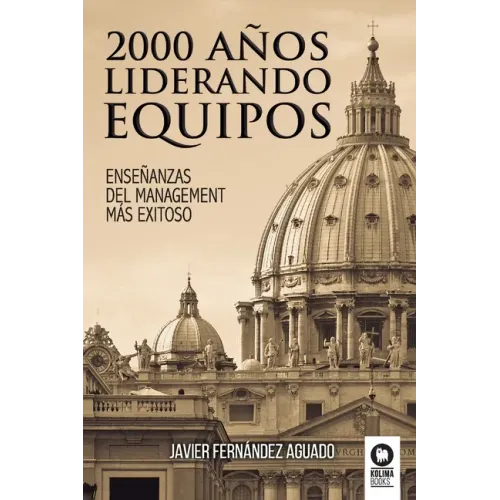 2000 años liderando equipos: Enseñanzas del management más exitoso